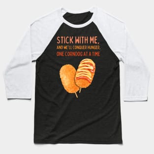 Stick with Me - Corndog Baseball T-Shirt